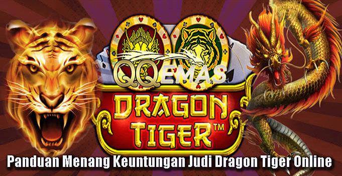 Panduan Menang Keuntungan Judi Dragon Tiger Online