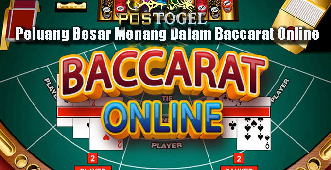 Peluang Besar Menang Dalam Baccarat Online